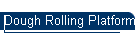 Dough Rolling Platform