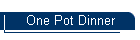 One Pot Dinner
