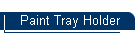 Paint Tray Holder