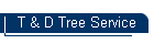 T & D Tree Service